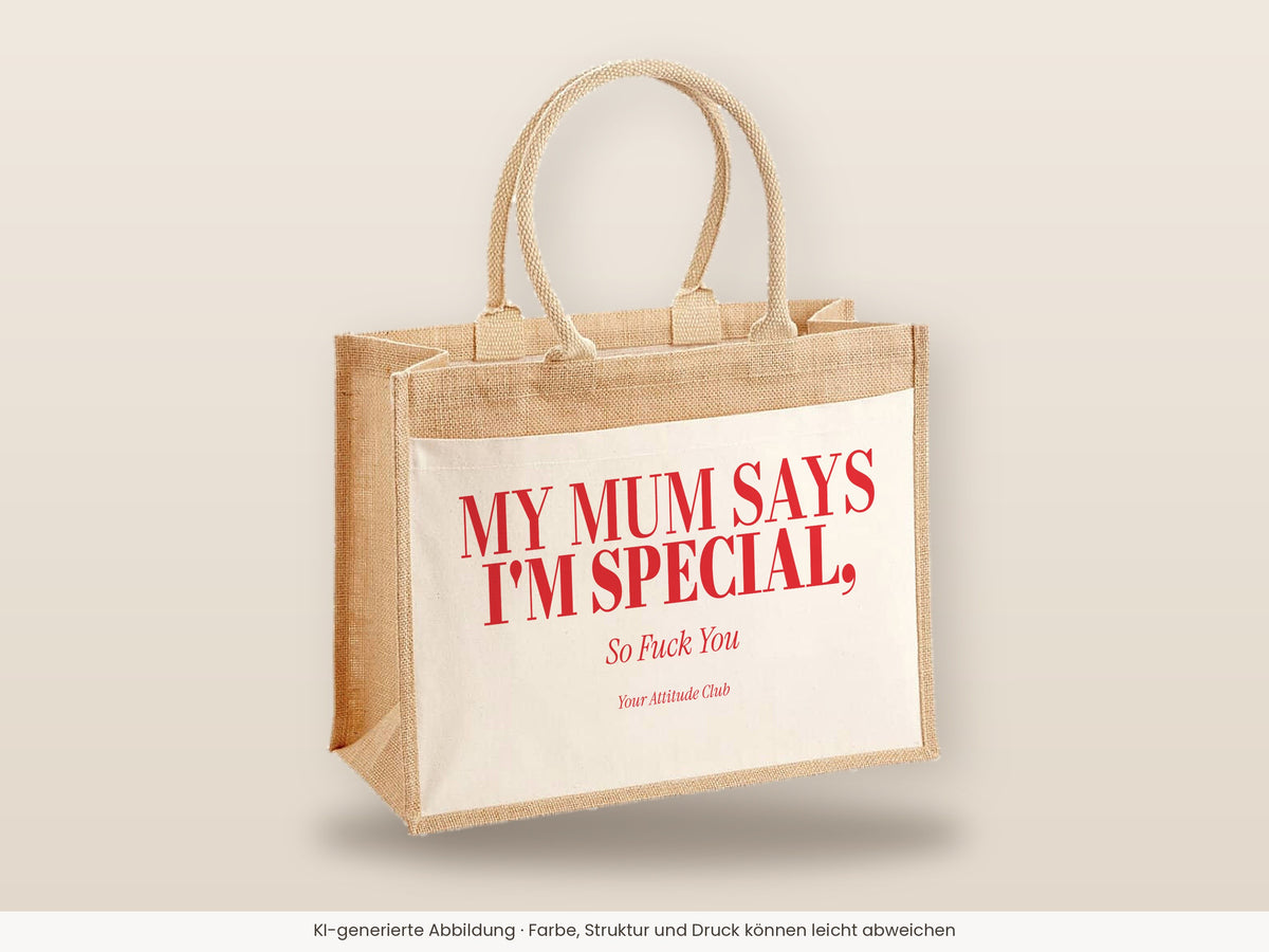 My Mum Says I'm Special, So Fuck You – Jutetasche mit Spruch, große Jutetasche, Detailansicht