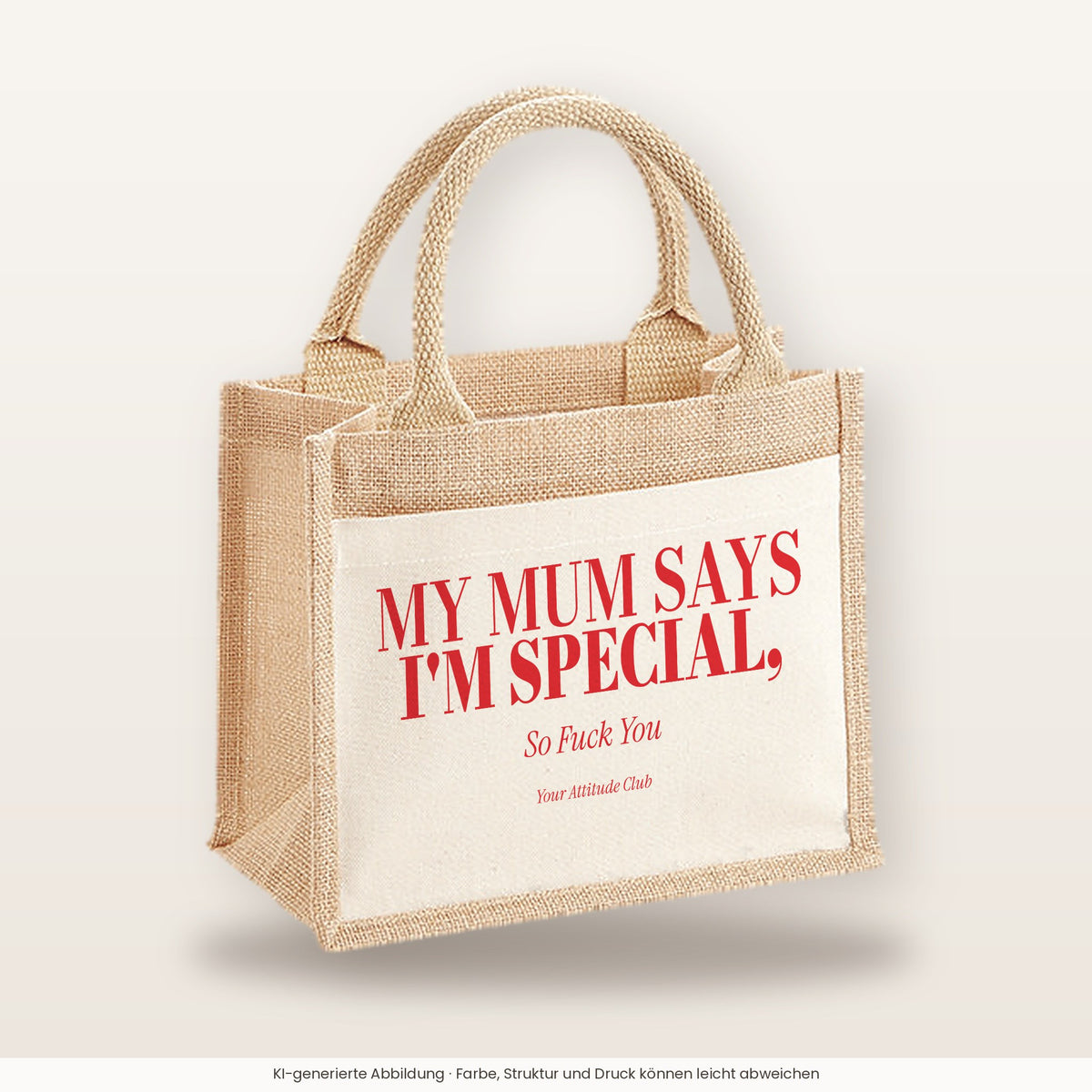 My Mum Says I'm Special, So Fuck You – Jutetasche mit Spruch, kleine Jutetasche 26 × 22 cm