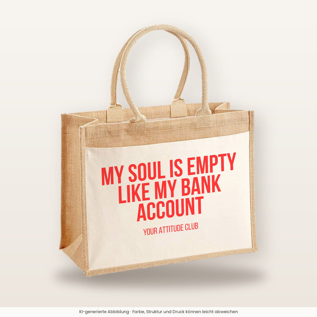 My soul is empty like my bank account – Jutetasche mit Spruch, große Jutetasche, Produktansicht