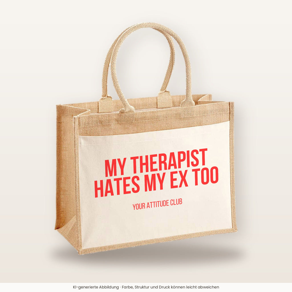 My therapist hates my ex too – Jutetasche mit Spruch, große Jutetasche, Produktansicht