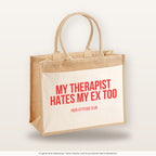 My therapist hates my ex too – Jutetasche mit Spruch, große Jutetasche, Produktansicht
