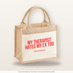My therapist hates my ex too – Jutetasche mit Spruch, kleine Jutetasche 26 × 22 cm