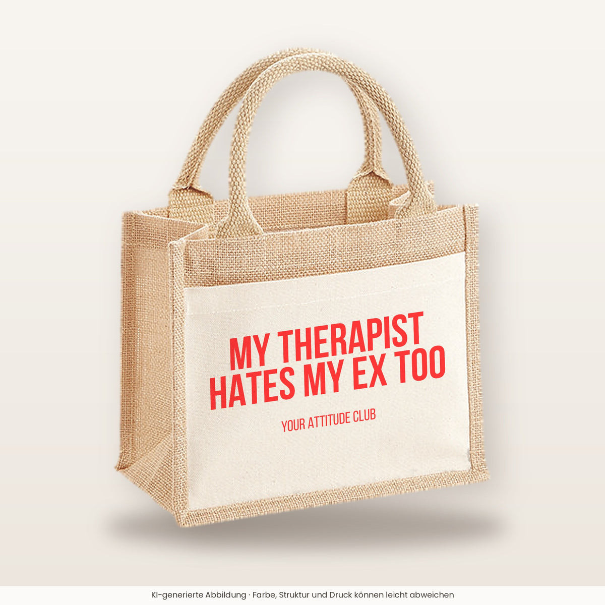 My therapist hates my ex too – Jutetasche mit Spruch, kleine Jutetasche 26 × 22 cm