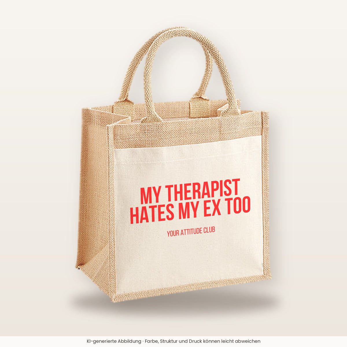 My therapist hates my ex too – Jutetasche mit Spruch, mittlere Jutetasche 30 × 30 cm