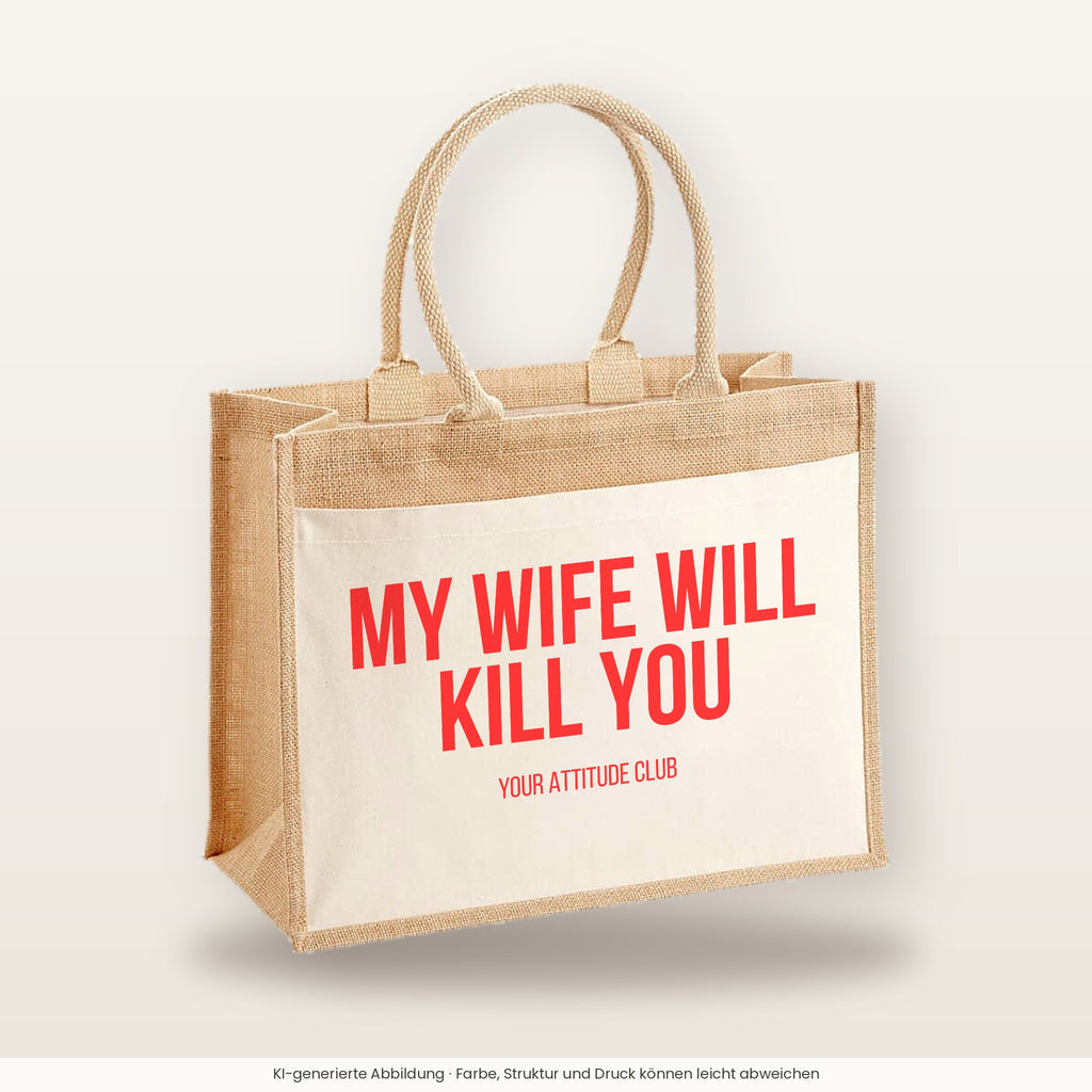 My wife will kill you – Jutetasche mit Spruch, große Jutetasche, Produktansicht