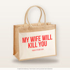 My wife will kill you – Jutetasche mit Spruch, große Jutetasche, Produktansicht