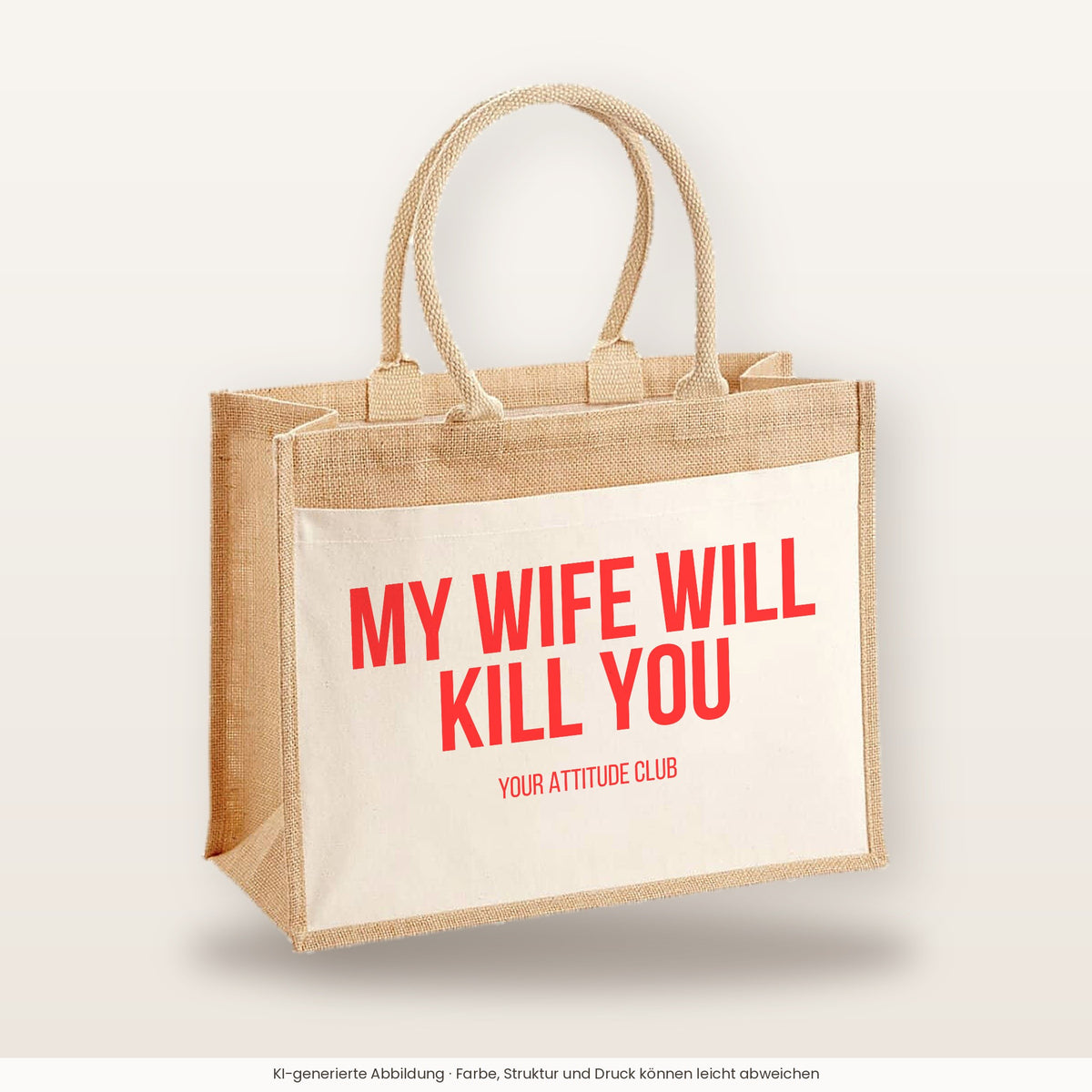 My wife will kill you – Jutetasche mit Spruch, große Jutetasche, Produktansicht