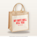 My wife will kill you – Jutetasche mit Spruch, mittlere Jutetasche 30 × 30 cm