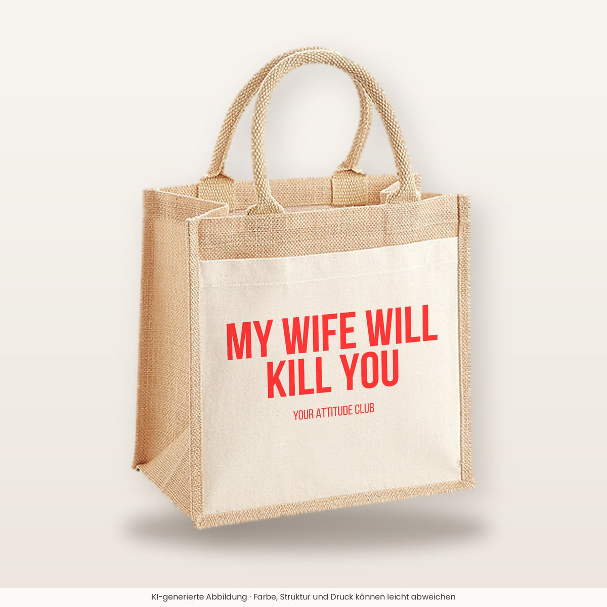 My wife will kill you – Jutetasche mit Spruch, mittlere Jutetasche 30 × 30 cm