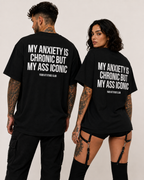 MY ANXIETY IS CHRONIC BUT MY ASS ICONIC – Schwarzes Oversize Unisex Shirt mit weißem Backprint, lustiges Statement Shirt, Funny Tee, Sarkasmus Shirt