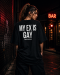 MY EX IS GAY | Oversize Shirt Unisex mit Backprint, Statement Shirt aus Bio-Baumwolle