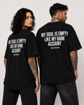 MY SOUL IS EMPTY LIKE MY BANK ACCOUNT – Schwarzes Oversize Unisex Shirt mit weißem Backprint, lustiges Statement Shirt, Funny Tee, schwarzer Humor