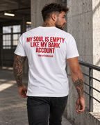 MY SOUL IS EMPTY LIKE MY BANK ACCOUNT – Unisex Statement T-Shirt Weiß mit rotem Backprint | schwarzer Humor Sprüche Shirt