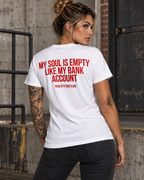 MY SOUL IS EMPTY LIKE MY BANK ACCOUNT – Unisex Statement T-Shirt Weiß mit rotem Backprint | schwarzer Humor Sprüche Shirt