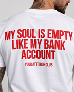 MY SOUL IS EMPTY LIKE MY BANK ACCOUNT – Unisex Statement T-Shirt Weiß mit rotem Backprint | schwarzer Humor Sprüche Shirt