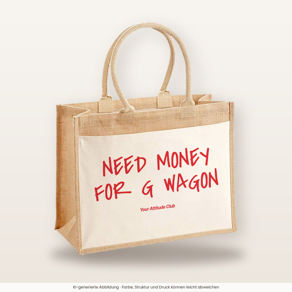 Need Money For G Wagon – Jutetasche mit Spruch, große Jutetasche, Produktansicht