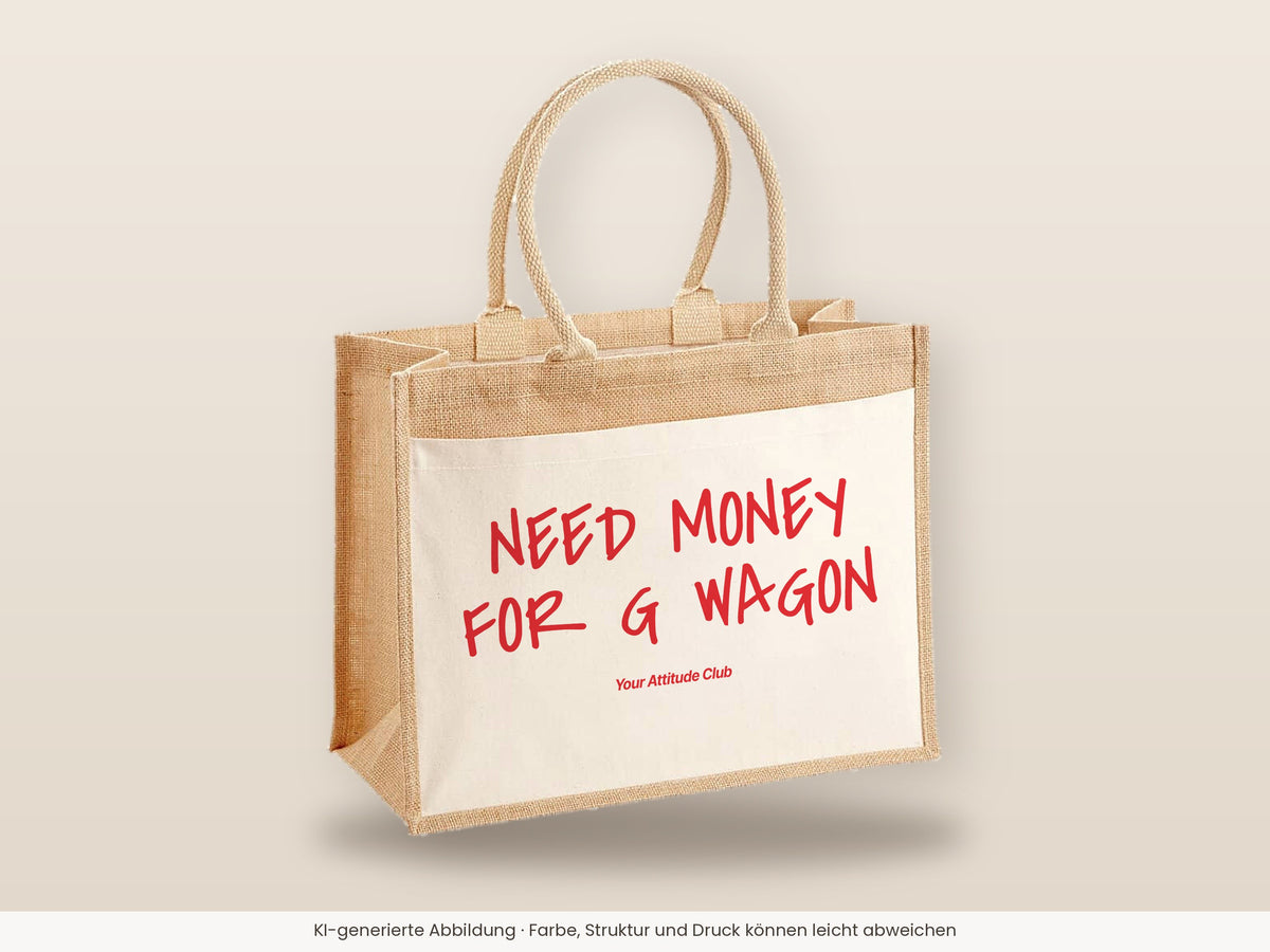Need Money For G Wagon – Jutetasche mit Spruch, große Jutetasche, Detailansicht