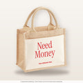 Need Money – Jutetasche mit Spruch, kleine Jutetasche 26 × 22 cm