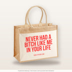 Never had a bitch like me in your life – Jutetasche mit Spruch, große Jutetasche, Produktansicht