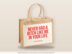 Never had a bitch like me in your life – Jutetasche mit Spruch, große Jutetasche, Detailansicht
