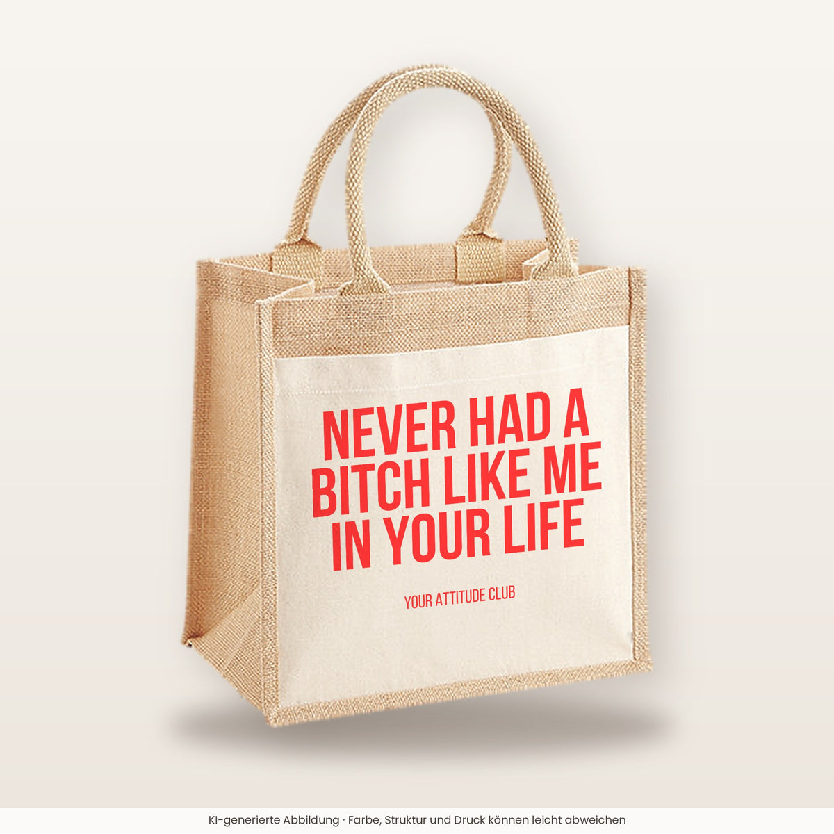 Never had a bitch like me in your life – Jutetasche mit Spruch, mittlere Jutetasche 30 × 30 cm
