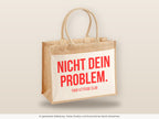 Nicht dein Problem. – Jutetasche mit Spruch, große Jutetasche, Detailansicht