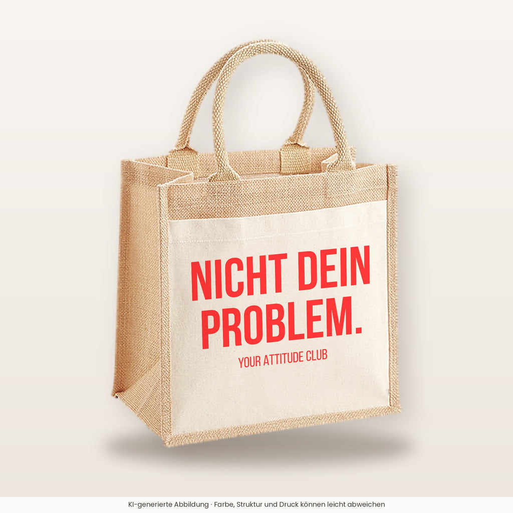 Nicht dein Problem. – Jutetasche mit Spruch, mittlere Jutetasche 30 × 30 cm