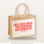 Nicht mein Zirkus. Trotzdem meine Kopfschmerzen. – Jutetasche mit Spruch, große Jutetasche, Produktansicht