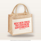 Nicht mein Zirkus. Trotzdem meine Kopfschmerzen. – Jutetasche mit Spruch, kleine Jutetasche 26 × 22 cm