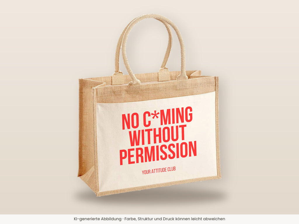 No c*ming without permission – Jutetasche mit Spruch, große Jutetasche, Detailansicht