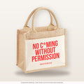 No c*ming without permission – Jutetasche mit Spruch, kleine Jutetasche 26 × 22 cm