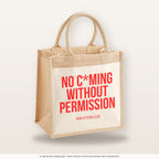 No c*ming without permission – Jutetasche mit Spruch, mittlere Jutetasche 30 × 30 cm