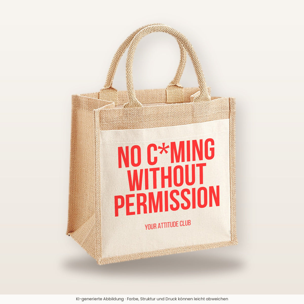 No c*ming without permission – Jutetasche mit Spruch, mittlere Jutetasche 30 × 30 cm