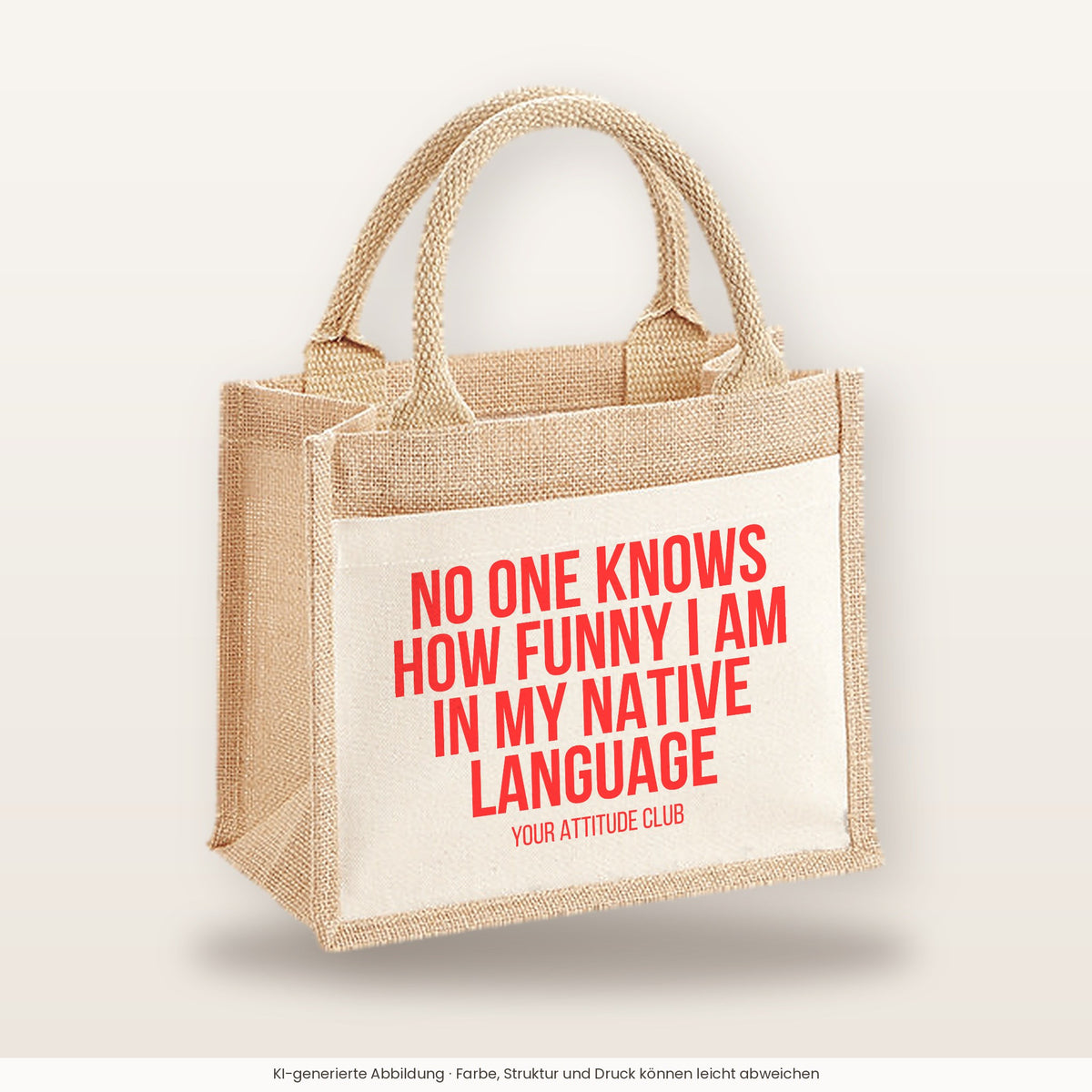 No one knows how funny I am in my native language – Jutetasche mit Spruch, kleine Jutetasche 26 × 22 cm