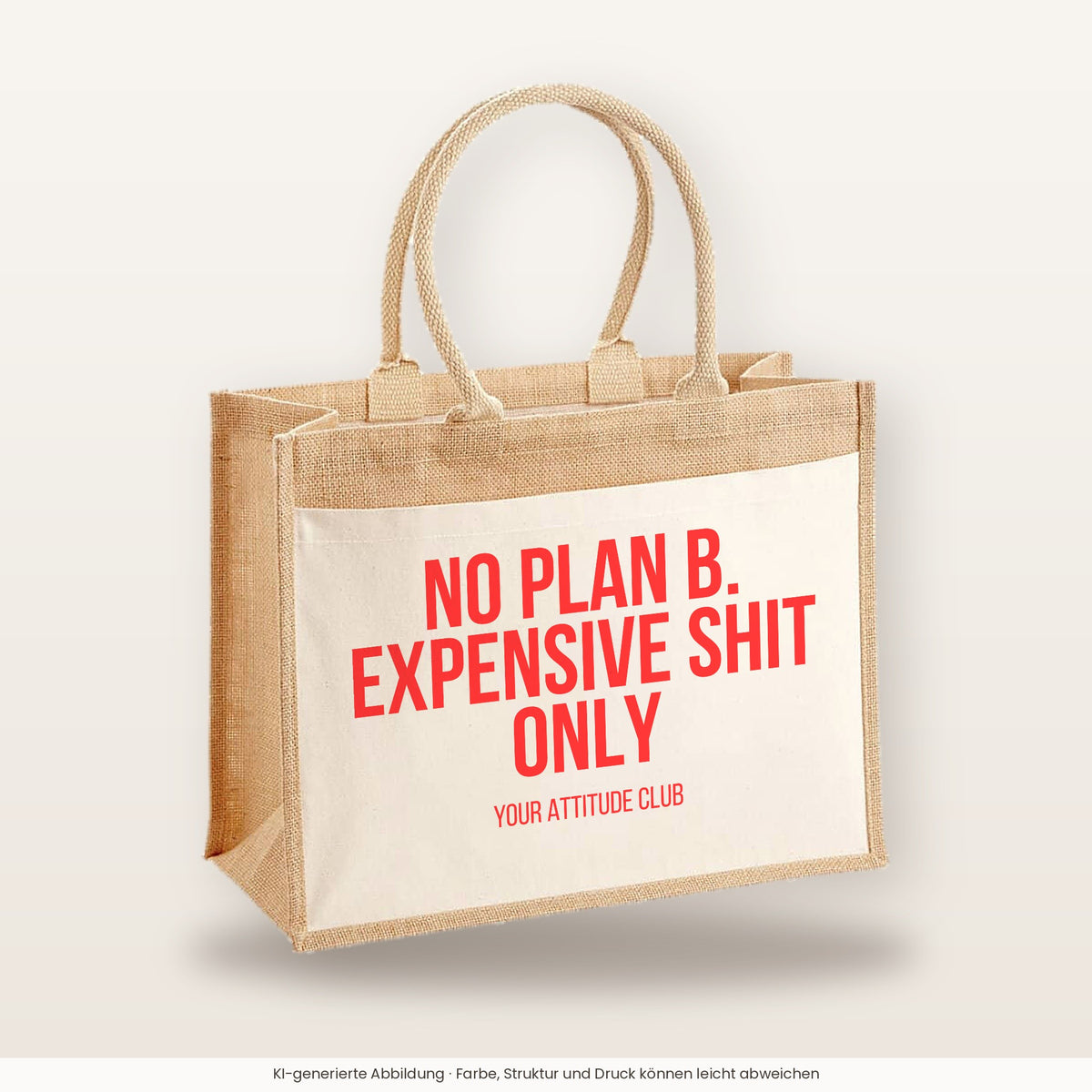 No plan B. Expensive shit only – Jutetasche mit Spruch, große Jutetasche, Produktansicht