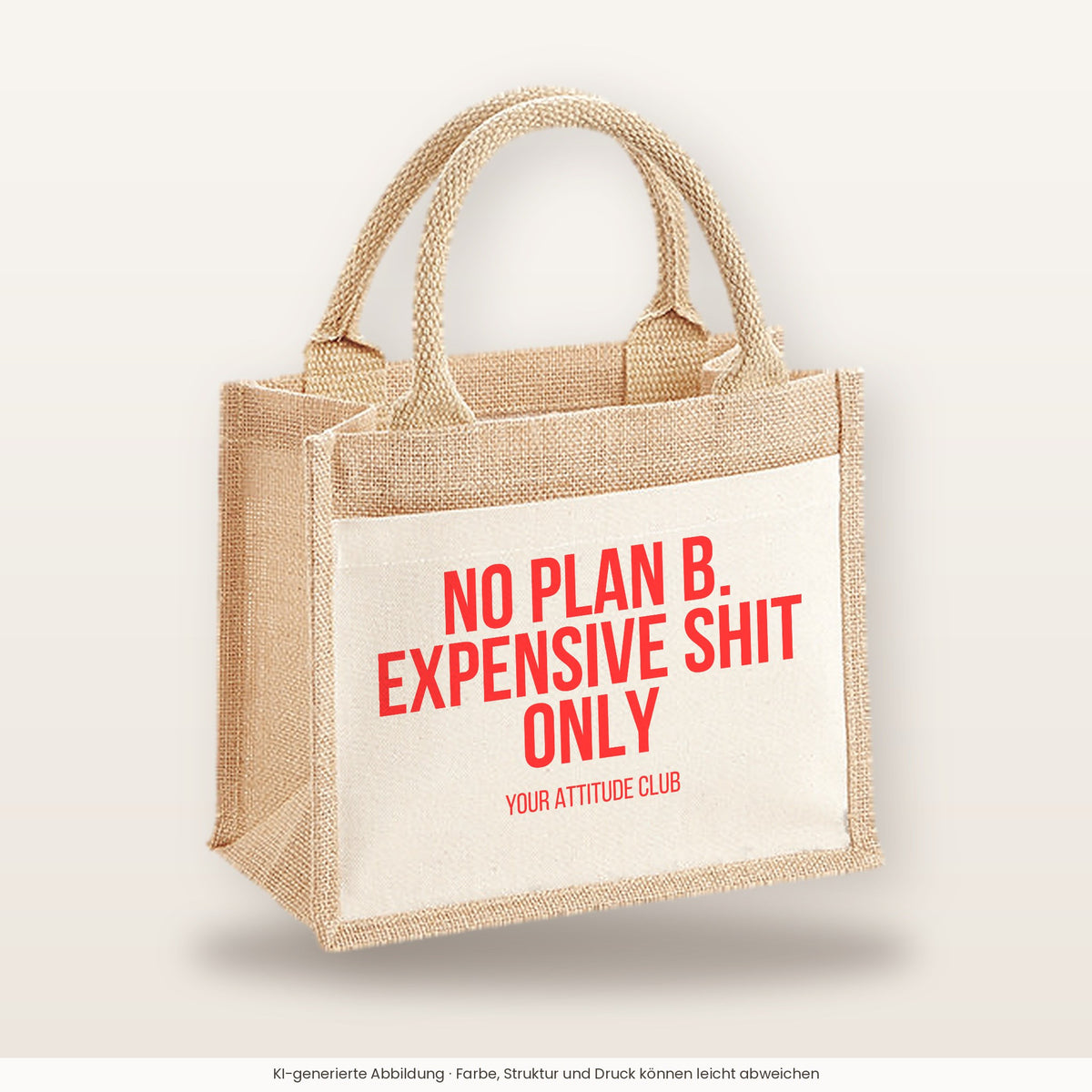 No plan B. Expensive shit only – Jutetasche mit Spruch, kleine Jutetasche 26 × 22 cm