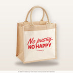 No pussy. No happy – Jutetasche mit Spruch, mittlere Jutetasche 30 × 30 cm
