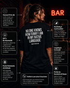 NO ONE KNOWS HOW FUNNY I AM IN MY NATIVE LANGUAGE | Oversize Shirt Unisex mit Backprint, Statement Shirt aus Bio-Baumwolle