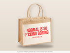 Normal is so f’cking boring – Jutetasche mit Spruch, große Jutetasche, Detailansicht