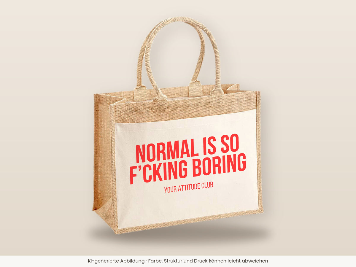 Normal is so f’cking boring – Jutetasche mit Spruch, große Jutetasche, Detailansicht