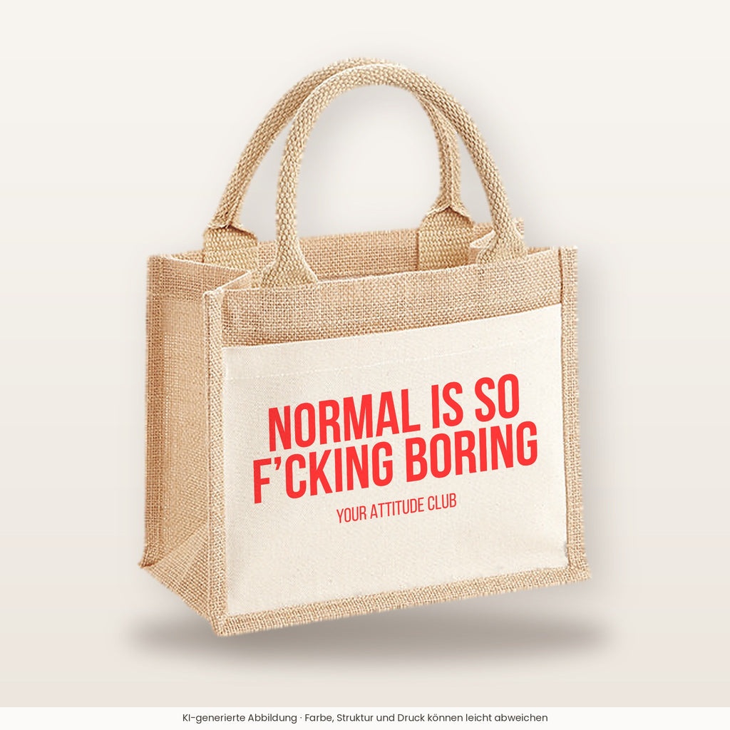 Normal is so f’cking boring – Jutetasche mit Spruch, kleine Jutetasche 26 × 22 cm