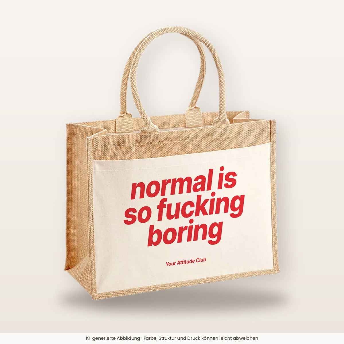 Normal Is So Fucking Boring – Jutetasche mit Spruch, große Jutetasche, Produktansicht