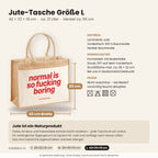 Normal Is So Fucking Boring – Jutetasche mit Spruch, Maße, Material und Pflege