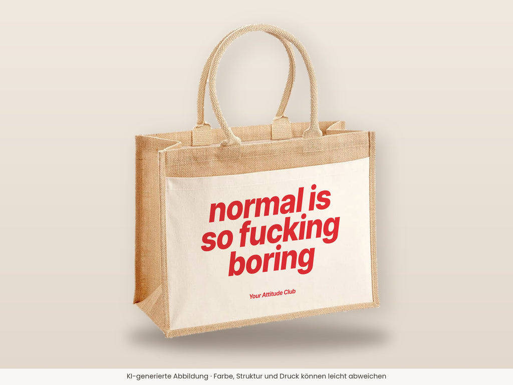 Normal Is So Fucking Boring – Jutetasche mit Spruch, große Jutetasche, Detailansicht