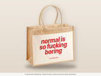 Normal Is So Fucking Boring – Jutetasche mit Spruch, große Jutetasche, Detailansicht