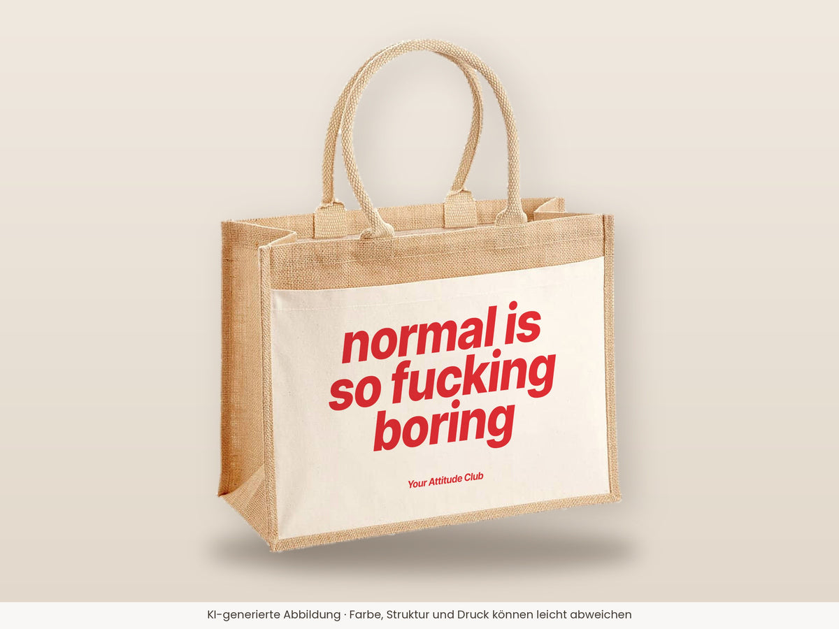 Normal Is So Fucking Boring – Jutetasche mit Spruch, große Jutetasche, Detailansicht