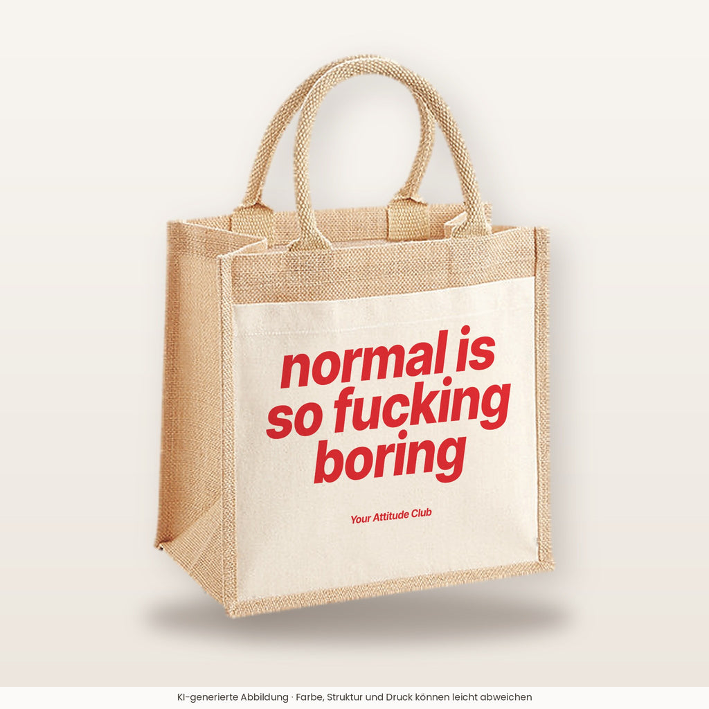Normal Is So Fucking Boring – Jutetasche mit Spruch, mittlere Jutetasche 30 × 30 cm