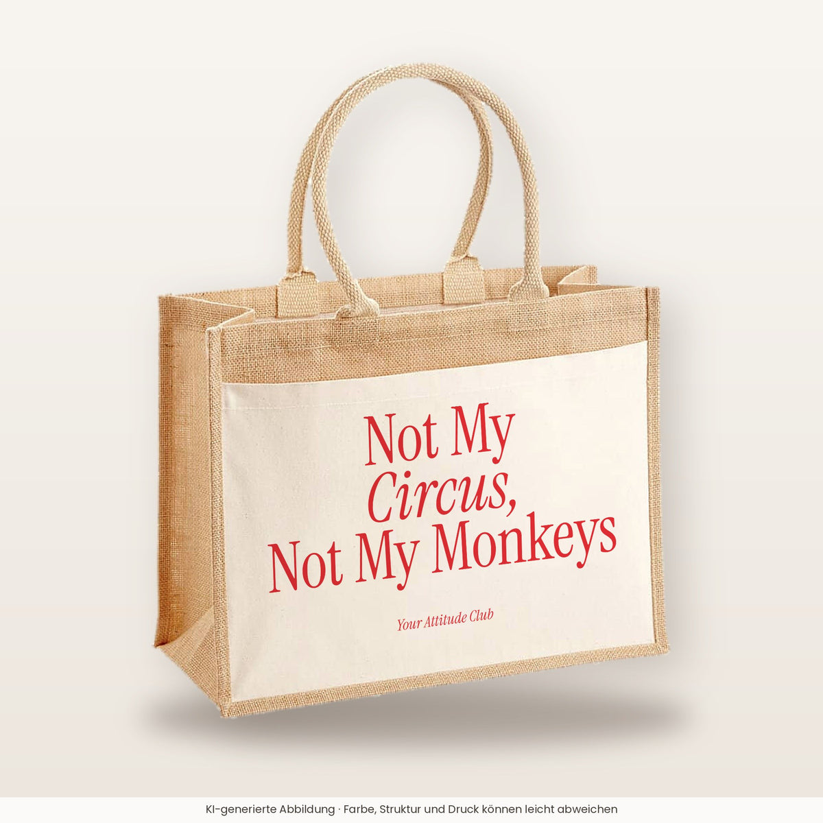 Not My Circus, Not My Monkeys – Jutetasche mit Spruch, große Jutetasche, Produktansicht
