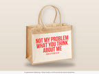 Not my problem what you think about me – Jutetasche mit Spruch, große Jutetasche, Detailansicht