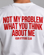 NOT MY PROBLEM WHAT YOU THINK ABOUT ME – Unisex Statement T-Shirt Weiß mit rotem Backprint | freches Sprüche Shirt